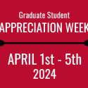 block title for Graduate Student Appreciation Week, April 1-5, 2024