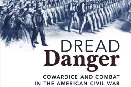 book cover for Dread Danger: Cowardice and COmbat in the American Civil War sley J. Gordon