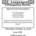 The Romance Language Colloquium Series present Dr. Cassia Roth: "Specters of the Womb: Enslaved Women, Childbirth, and Pain in Nineteenth Century Brazil." 5 pm October 4th, 118 Gilbert Hall.