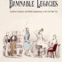 book cover Dueling Cultures, Damnable Legacies: Southern Violence and White Supremacy in the Civil War Era (A Nation Divided: Studies in the Civil War Era)